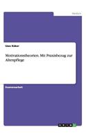 Motivationstheorien. Mit Praxisbezug zur Altenpflege