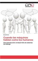 Cuando Las Maquinas Hablan Como Los Humanos