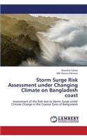 Storm Surge Risk Assessment Under Changing Climate on Bangladesh Coast