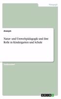 Natur- und Umweltpädagogik und ihre Rolle in Kindergarten und Schule