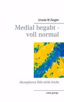 Medial begabt - voll normal