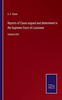 Reports of Cases argued and determined in the Supreme Court of Louisiana