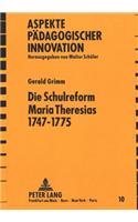 Die Schulreform Maria Theresias 1747-1775