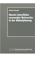 Einsatz Künstlicher Neuronaler Netzwerke in Der Ablaufplanung