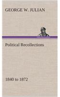 Political Recollections 1840 to 1872