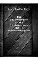 The Knickerbocker Gallery a Testimonial to the Editor of the Knickerbocker Magazine
