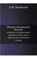 Pitman's Progressive Dictator Selections of Original Letters Relating to Twenty-Seven Different Lines of Business Arrange