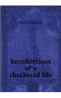 Recollections of a checkered life