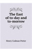 The East of To-Day and To-Morrow