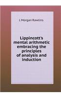 Lippincott's Mental Arithmetic Embracing the Principles of Analysis and Induction