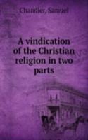 A VINDICATION OF THE CHRISTIAN RELIGION