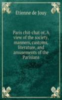 PARIS CHIT-CHAT OR A VIEW OF THE SOCIET