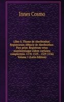 Liber S. Thome de Aberbrothoc. Registrorum Abbacie de Aberbrothoc. Pars prior. Registrum vetus munimentaque eidem coetanea complectens. 1178-1329. . 1329-1536) Volume 1 (Latin Edition)