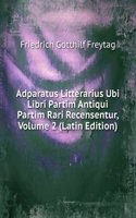 Adparatus Litterarius Ubi Libri Partim Antiqui Partim Rari Recensentur, Volume 2 (Latin Edition)