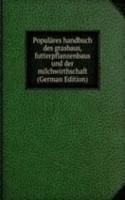 Populares handbuch des grasbaus, futterpflanzenbaus und der milchwirthschaft (German Edition)
