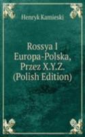 Rossya I Europa-Polska, Przez X.Y.Z. (Polish Edition)