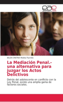 Mediación Penal.- una alternativa para juzgar los Actos Delictivos