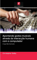 Apontando gostos musicais através da interacção humana com o computador