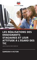 Les Réalisations Des Enseignants-Stagiaires Et Leur Attitude À l'Égard Des Tic