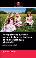 Perspectivas futuras para a indústria indiana de transformação alimentar