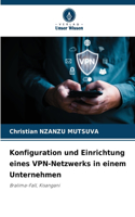 Konfiguration und Einrichtung eines VPN-Netzwerks in einem Unternehmen