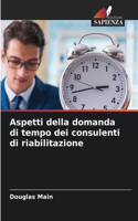 Aspetti della domanda di tempo dei consulenti di riabilitazione