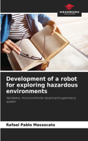Development of a robot for exploring hazardous environments