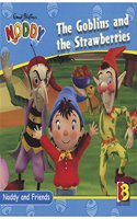 Noddy & Friend The Goblins And The Strawberries