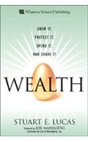 Wealth : Grow It, Protect It, Spend It, and Share It
