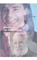 Builders of the Global Village