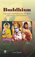 Buddhism Connexion with Brahmanism, Hinduism and Contrast with Christianity