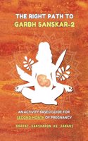 The Right Path to Garbh Sanskar - 2 (Second Edition - 2024) : An activity based guide for Second Month of Pregnancy (Month-Wise Activity Based Pregnancy Guides) [Paperback] Agrawal, Arpita