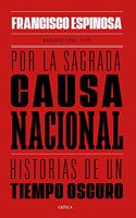 Por la sagrada causa nacional: Historias de un tiempo oscuro. Badajoz, 1936-1939