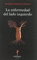 La enfermedad del lado izquierdo (Narrativa) (Spanish Edition)