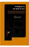 Ambiguity in the Rule of Law: The Interface Between National and International Legal Systems