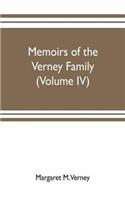 Memoirs of the Verney family: From the Restoration to the Revolution 1660 to 1696 complied from the letters and Illustrated by the portraits at claydon house (Volume IV)