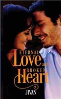 Eternal Love and Broken Heart