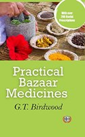 Practical Bazaar Medicines  With Over 200 Useful Prescriptions