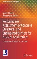 Performance Assessment of Concrete Structures and Engineered Barriers for Nuclear Applications: Conclusions of RILEM TC 226-CNM(21 RILEM State-of-the-Art Reports)