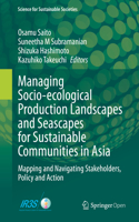 Managing Socio-Ecological Production Landscapes and Seascapes for Sustainable Communities in Asia: Mapping and Navigating Stakeholders, Policy and Action