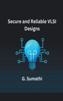 Secure and Reliable VLSI Designs