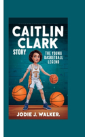 Caitlin Clark Story: The Young Basketball Legend