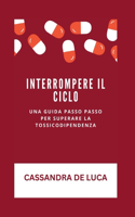 Interrompere Il Ciclo: Una guida passo passo per superare la tossicodipendenza(5 Self-Growth and Development Books in Italian: Libri Di Autocrescita E Sviluppo in Italiano)