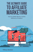Ultimate Guide to Affiliate Marketing