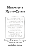 Bienvenue à Mont-Dore: Un guide touristique personnalisé