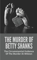 The Murder Of Betty Shanks