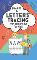 Shapes & Letters Tracing with Coloring Fun for Kids Ages 3+: Alphabet Letter Tracing for the Beginning of Writing / Color Fun Pages and Connect the Dots, Trace Shapes, and Train the Basic Skill of Writing.