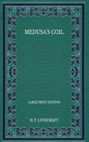 Medusa's Coil - Large Print Edition