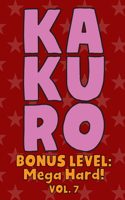 Kakuro Bonus Level: Mega Hard! Vol. 7: Play Kakuro Grid Very Hard Level Number Based Crossword Puzzle Popular Travel Vacation Games Japanese Mathematical Logic Similar 