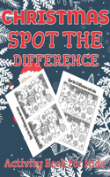 Christmas Spot the Differences Activity Book For Kids: This Cute Merry Christmas Search & Find Activity Book For a Kids Full Of Christmas Gift Idea for Little Children to Celebrate Xmas With Spot the dif